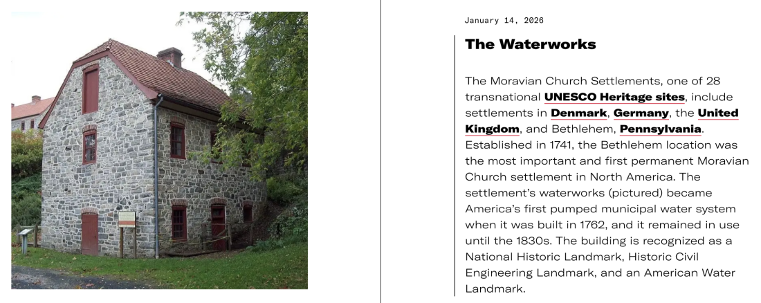 A "Fact of the Day" entry on the World Factbook website from earlier this year shows a building in Bethlehem, Pa., that was part of the first pumped municipal water system in the U.S., dating to the 1760s.