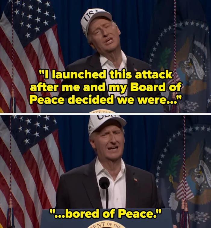 A man wearing a USA cap speaks at a podium, saying, “I launched this attack after me and my Board of Peace decided we were... bored of Peace.”